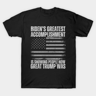 Biden's Greatest Accomplishment Is Showing People How Great Trump Was T-Shirt